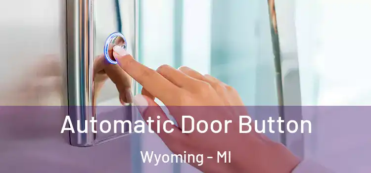 Automatic Door Button Wyoming - MI