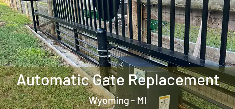 Automatic Gate Replacement Wyoming - MI