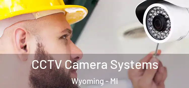  CCTV Camera Systems Wyoming - MI