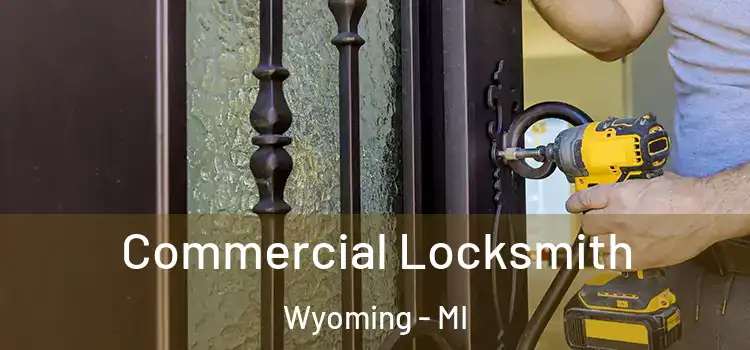 Commercial Locksmith Wyoming - MI