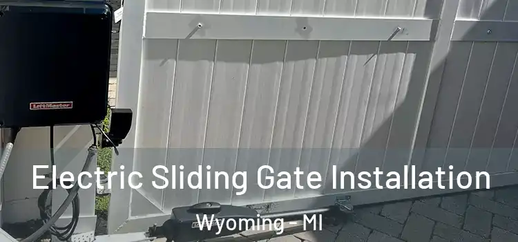  Electric Sliding Gate Installation Wyoming - MI