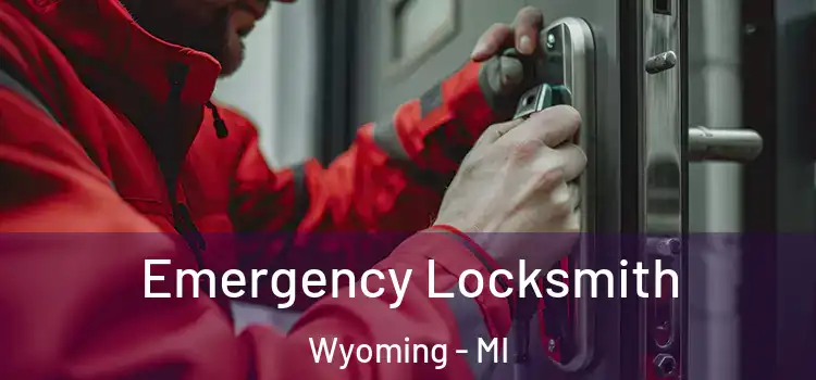  Emergency Locksmith Wyoming - MI