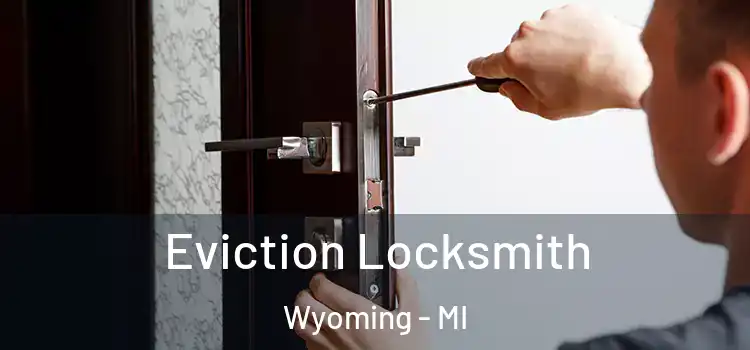  Eviction Locksmith Wyoming - MI
