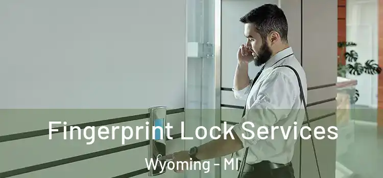  Fingerprint Lock Services Wyoming - MI