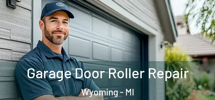 Garage Door Roller Repair Wyoming - MI