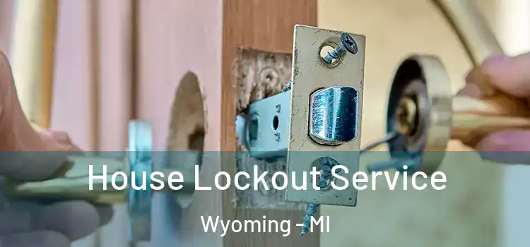  House Lockout Service Wyoming - MI