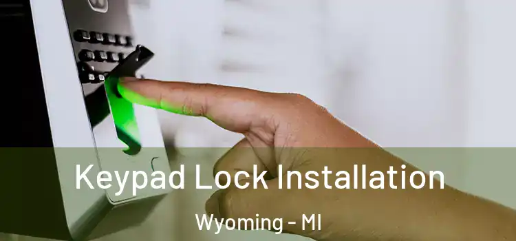  Keypad Lock Installation Wyoming - MI
