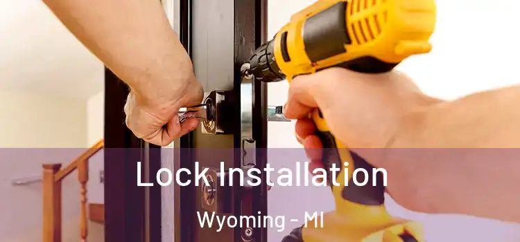  Lock Installation Wyoming - MI