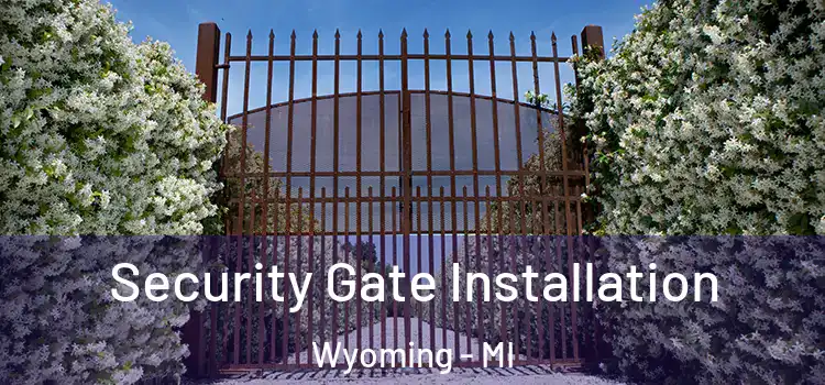  Security Gate Installation Wyoming - MI